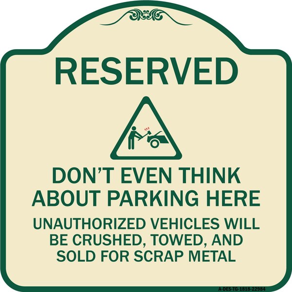 Reserved Do Not Think About Parking Here Unauthorized Vehicles Crushed Towed and Sold, TG-1818-22984